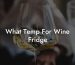 What Temp For Wine Fridge