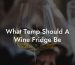 What Temp Should A Wine Fridge Be