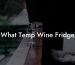 What Temp Wine Fridge