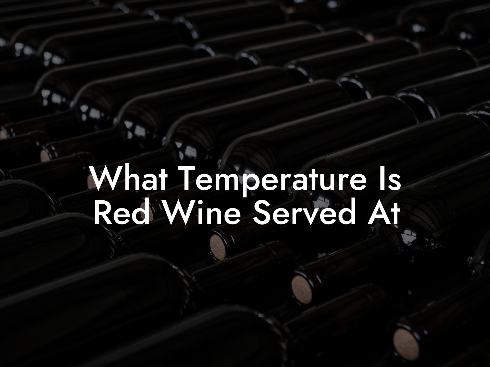 What Temperature Is Red Wine Served At