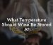 What Temperature Should Wine Be Stored At
