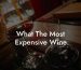 What The Most Expensive Wine