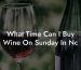 What Time Can I Buy Wine On Sunday In Nc