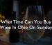 What Time Can You Buy Wine In Ohio On Sunday