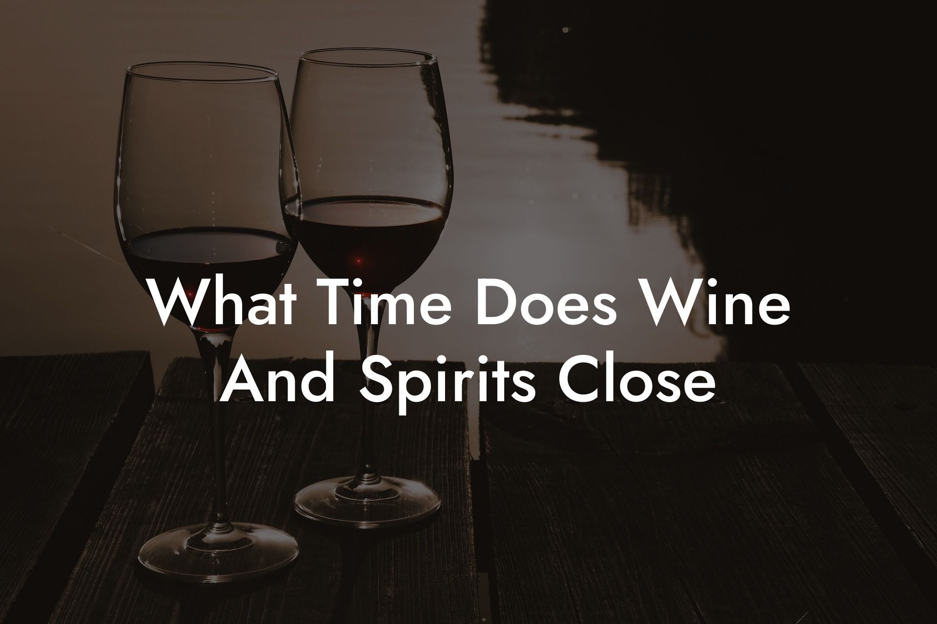 What Time Does Wine And Spirits Close