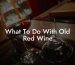 What To Do With Old Red Wine