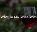 What To Mix Wine With