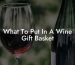 What To Put In A Wine Gift Basket