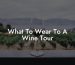 What To Wear To A Wine Tour