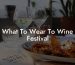 What To Wear To Wine Festival