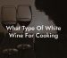 What Type Of White Wine For Cooking