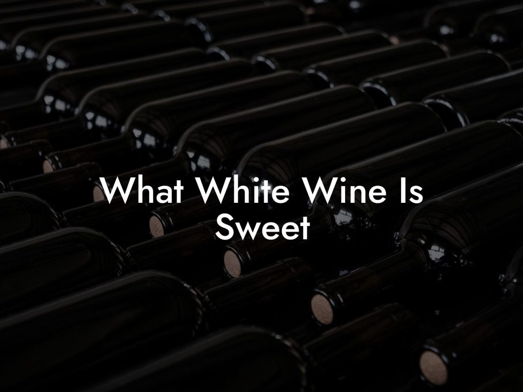 What White Wine Is Sweet