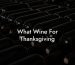 What Wine For Thanksgiving