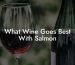 What Wine Goes Best With Salmon