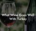What Wine Goes Well With Turkey