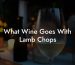 What Wine Goes With Lamb Chops
