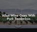What Wine Goes With Pork Tenderloin