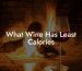 What Wine Has Least Calories