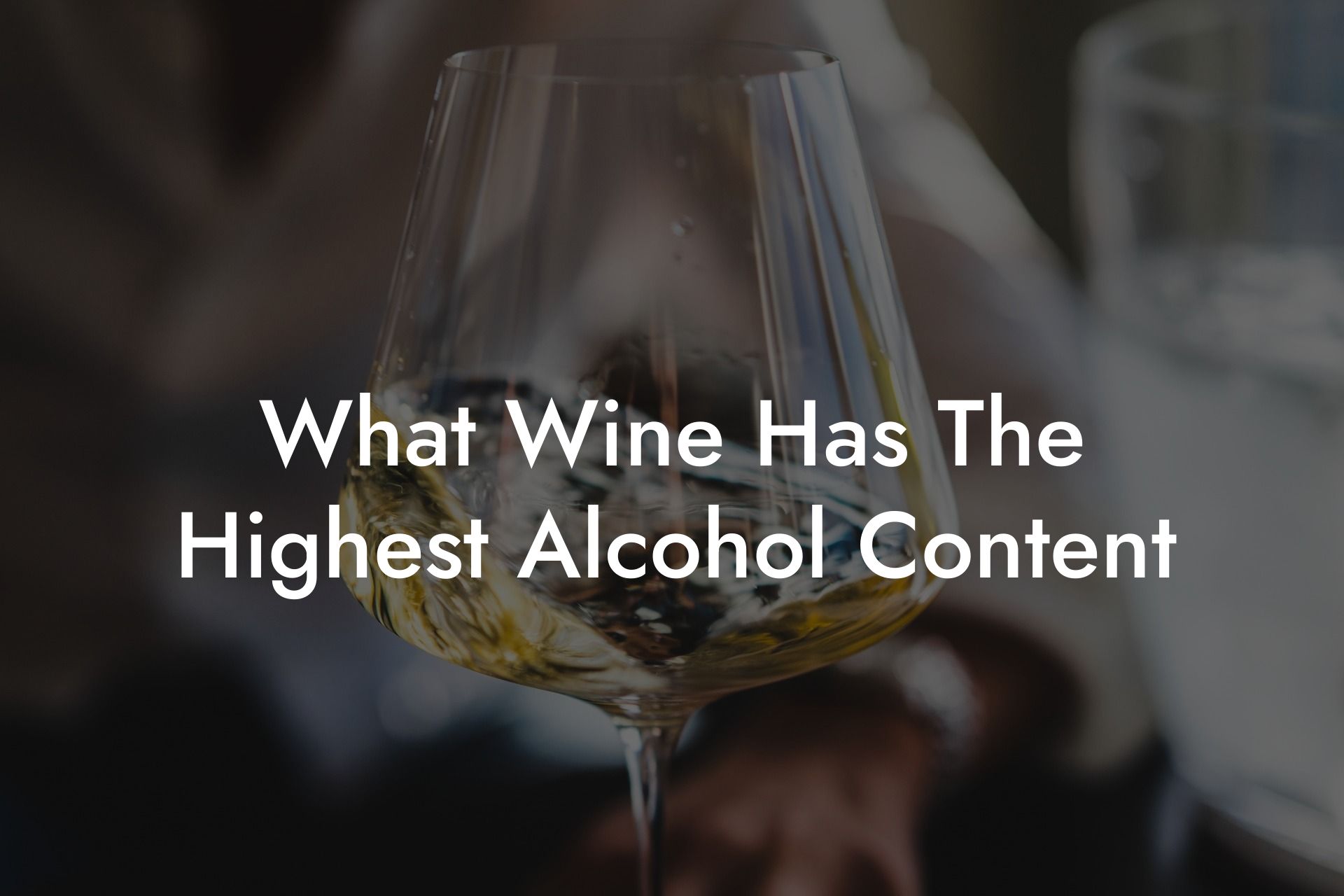 What Wine Has The Highest Alcohol Content