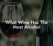 What Wine Has The Most Alcohol