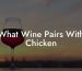 What Wine Pairs With Chicken