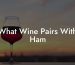 What Wine Pairs With Ham