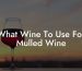 What Wine To Use For Mulled Wine