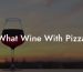 What Wine With Pizza