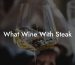 What Wine With Steak
