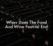 When Does The Food And Wine Festival End