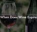 When Does Wine Expire