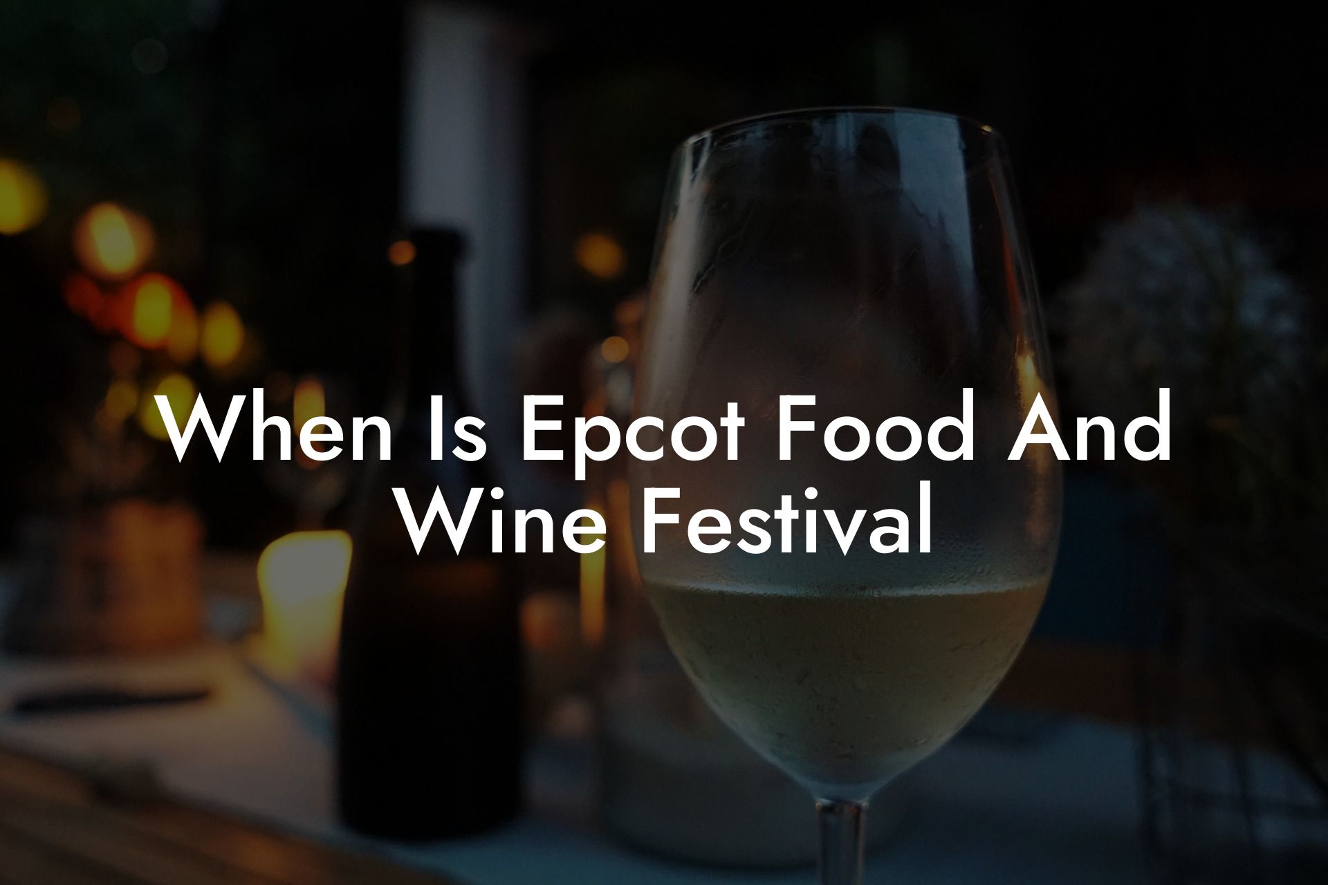 When Is Epcot Food And Wine Festival