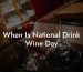 When Is National Drink Wine Day