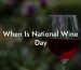 When Is National Wine Day
