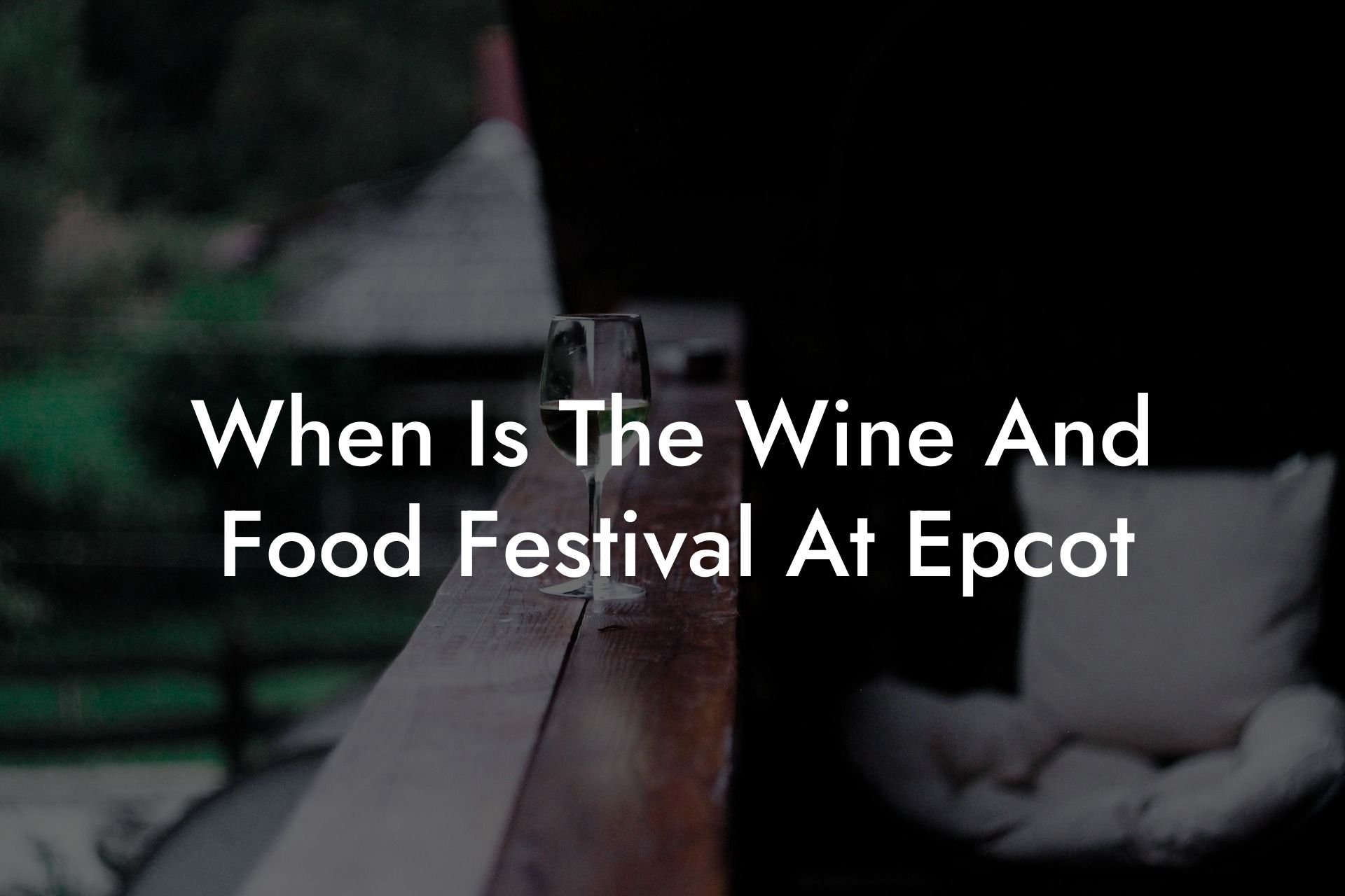 When Is The Wine And Food Festival At Epcot