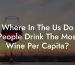 Where In The Us Do People Drink The Most Wine Per Capita?