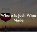Where Is Josh Wine Made