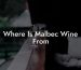 Where Is Malbec Wine From