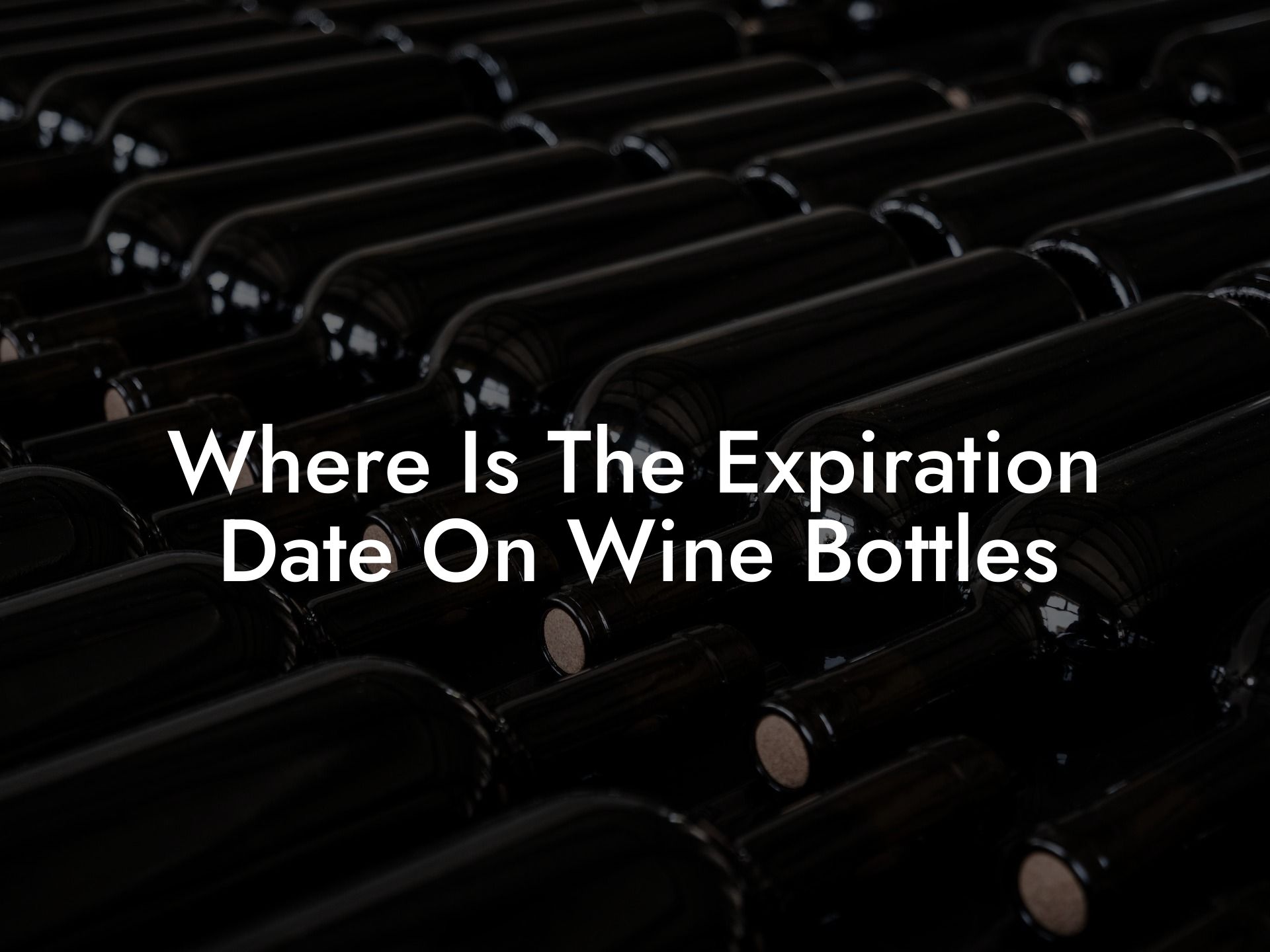 Where Is The Expiration Date On Wine Bottles