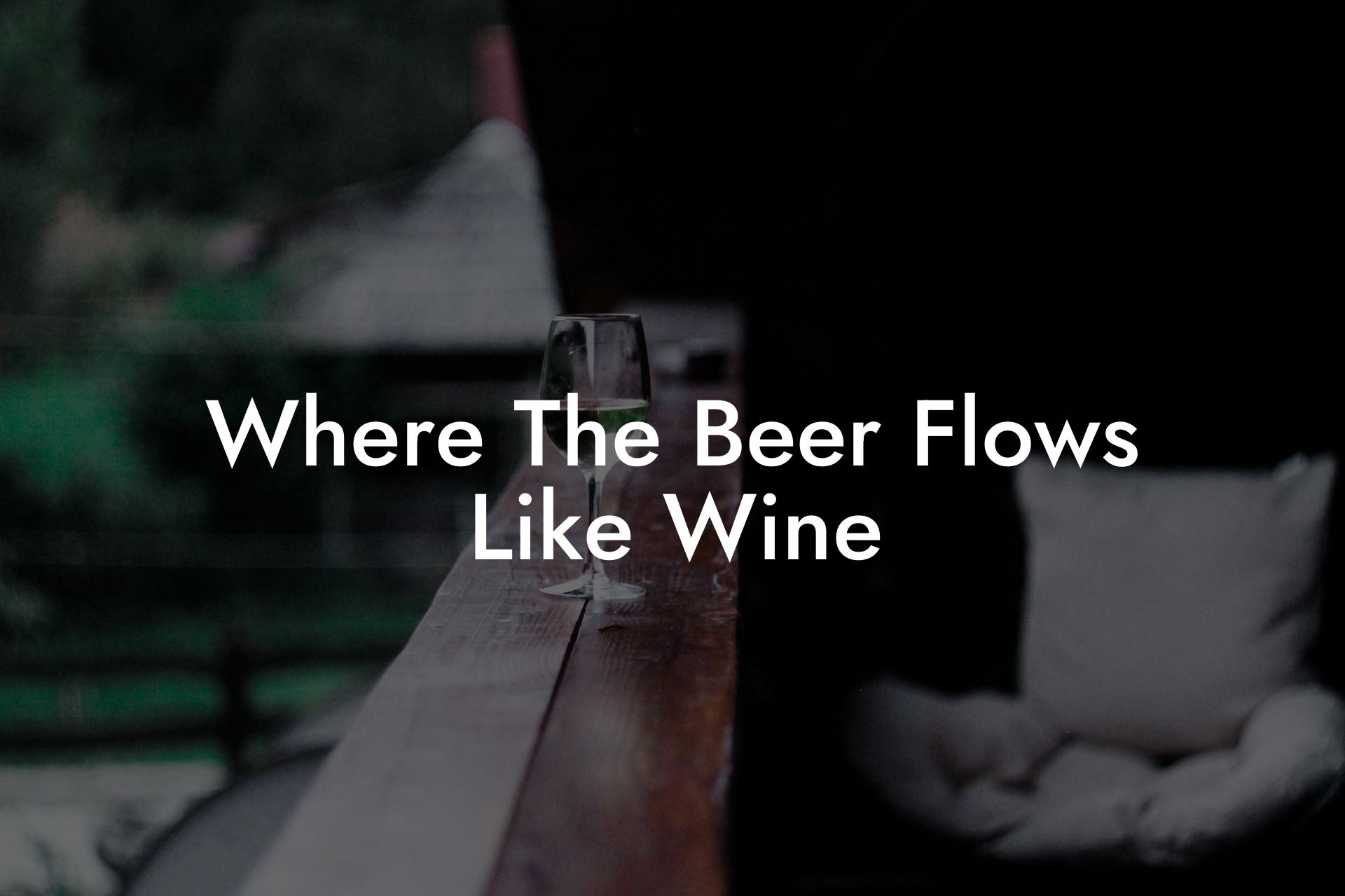 Where The Beer Flows Like Wine