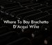 Where To Buy Brachetto D'Acqui Wine