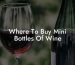 Where To Buy Mini Bottles Of Wine