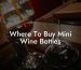 Where To Buy Mini Wine Bottles