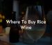 Where To Buy Rice Wine