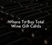 Where To Buy Total Wine Gift Cards