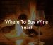 Where To Buy Wine Yeast