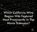 Which California Wine Region Was Featured Most Prominently In The Movie Sideways?