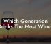 Which Generation Drinks The Most Wine?