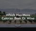 Which Has More Calories Beer Or Wine