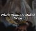Which Wine For Mulled Wine